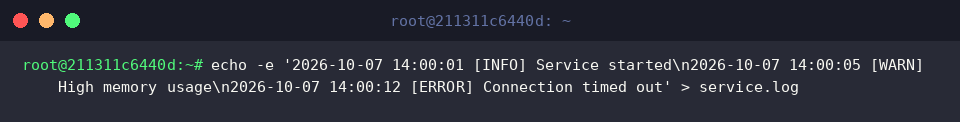 echo -e ‘2026-10-07 14:00:01 [INFO] Service started\n2026-10-07 14:00:05 [WARN] High memory usage\n2026-10-07 14:00:12 [ERROR] Connection timed out’ > service.log