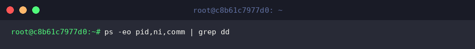 ps -eo pid,ni,comm | grep dd