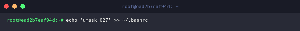 echo ‘umask 027’ » ~/.bashrc