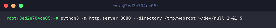 python3 -m http.server 8080 –directory /tmp/webroot >/dev/null 2>&1 &