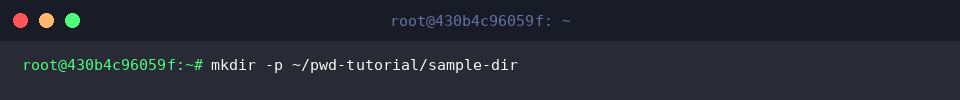 mkdir -p ~/pwd-tutorial/sample-dir