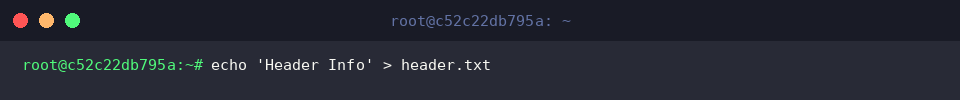 echo &lsquo;Header Info&rsquo; > header.txt