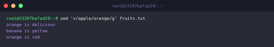 sed ’s/apple/orange/g’ fruits.txt