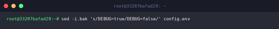 sed -i.bak ’s/DEBUG=true/DEBUG=false/’ config.env