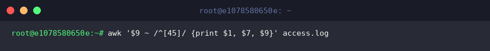 awk &lsquo;$9 ~ /^[45]/ {print $1, $7, $9}&rsquo; access.log