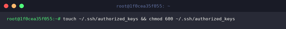 touch ~/.ssh/authorized_keys && chmod 600 ~/.ssh/authorized_keys