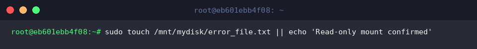 sudo touch /mnt/mydisk/error_file.txt || echo &lsquo;Read-only mount confirmed&rsquo;