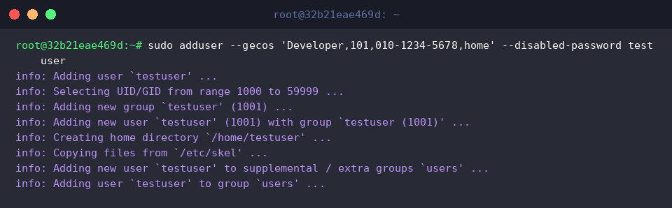 sudo adduser –gecos ‘Developer,101,010-1234-5678,home’ –disabled-password testuser