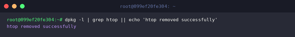 dpkg -l | grep htop || echo &lsquo;htop removed successfully&rsquo;