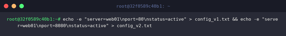 echo -e “server=web01\nport=80\nstatus=active” > config_v1.txt && echo -e “server=web01\nport=8080\nstatus=active” > config_v2.txt