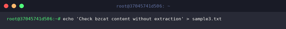 echo &lsquo;Check bzcat content without extraction&rsquo; > sample3.txt