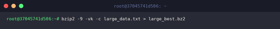 bzip2 -9 -vk -c large_data.txt > large_best.bz2
