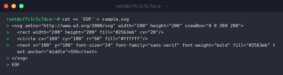 cat « &lsquo;EOF&rsquo; > sample.svg



SVG

EOF