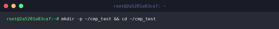 Prepare workspace via mkdir -p ~/cmp_test && cd ~/cmp_test