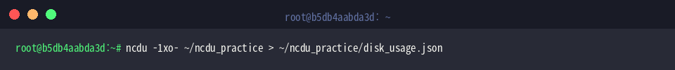 ncdu -1xo- ~/ncdu_practice > ~/ncdu_practice/disk_usage.json