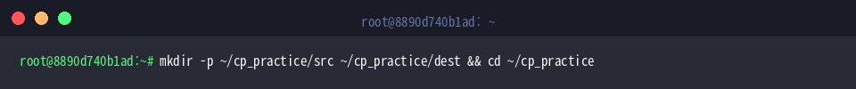 mkdir -p ~/cp_practice/src ~/cp_practice/dest && cd ~/cp_practice
