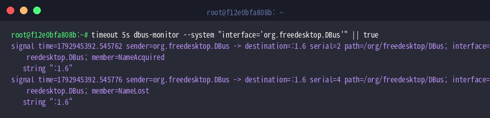 timeout 5s dbus-monitor –system “interface=‘org.freedesktop.DBus’” || true