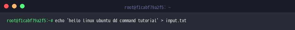 echo ‘hello linux ubuntu dd command tutorial’ > input.txt
